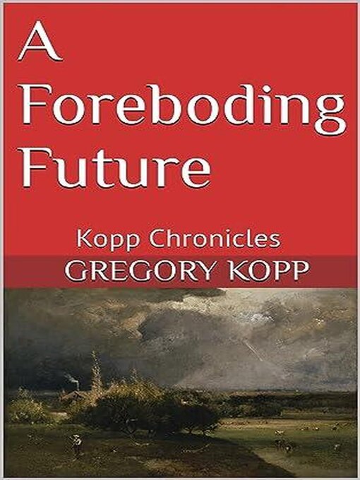 Title details for A Foreboding Future by Gregory Kopp - Available